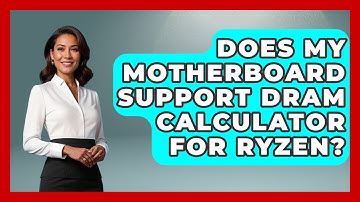 Does My Motherboard Support DRAM Calculator For Ryzen? - Your Computer Companion