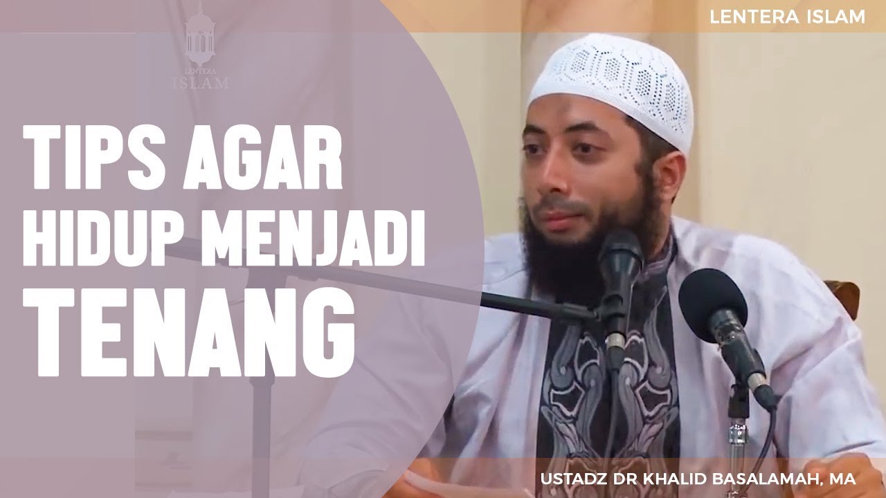 Tips Agar Hidup Menjadi Tenang Ustadz Dr Khalid Basalamah Ma Youtube