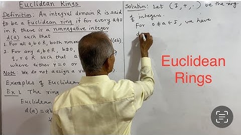 Euclidean Rings: Definition, examples and theorem. Lecture 13.