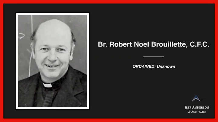 Accused Priest: Robert Noel Brouillette (Archdioce...
