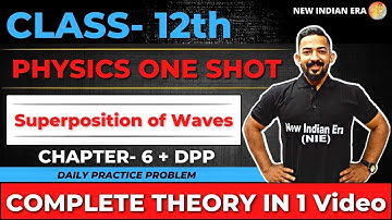 One shot + DPP | 6. Superposition of Wave Physics class 12 | Complete CHAPTER 6 #nie