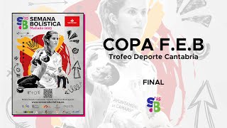 Final | COPA F.E.B. Trofeo Deporte Cantabria | Semana Bolística 2025 | Día 7