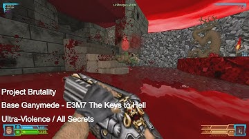 Project Brutality - Base Ganymede E3M7 The Keys to Hell (All Secrets)
