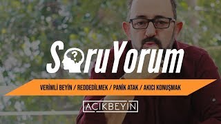 SoruYorum - Verimli Beyin / Reddedilme Korkusu / Panik Atak / Akıcı Konuşmak