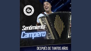 Despues de tantos años - Sentimiento Campero