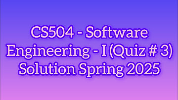 CS504 - Software Engineering - I (Quiz # 3) Solution Spring 2025| cs504 quiz 3 Solution spring 2025
