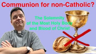 Homily for The Solemnity of the Most Holy Body and Blood of Christ (Corpus Christi) year B