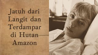 Gadis 17 Tahun Jatuh dari Pesawat dan Terdampar di Hutan Amazon