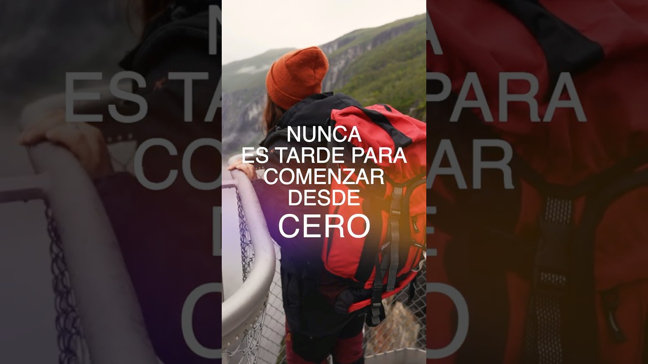Nunca es tarde para comenzar desde cero