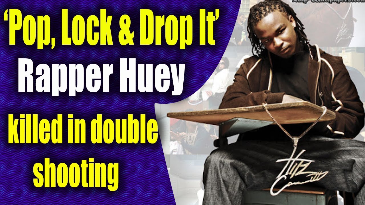 Huey Pop Lock & Drop It rapper Huey killed in double shooting