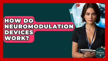 How Do Neuromodulation Devices Work? - The Disease Encyclopedia