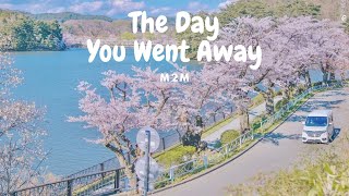 [Lyrics] The Day You Went Away - M2M