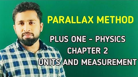 +1 PHYSICS || CHAPTER 2 || PART 4 ||PARALLAX || UNITS & MEASUREMENTS || NCERT || MALAYALAM