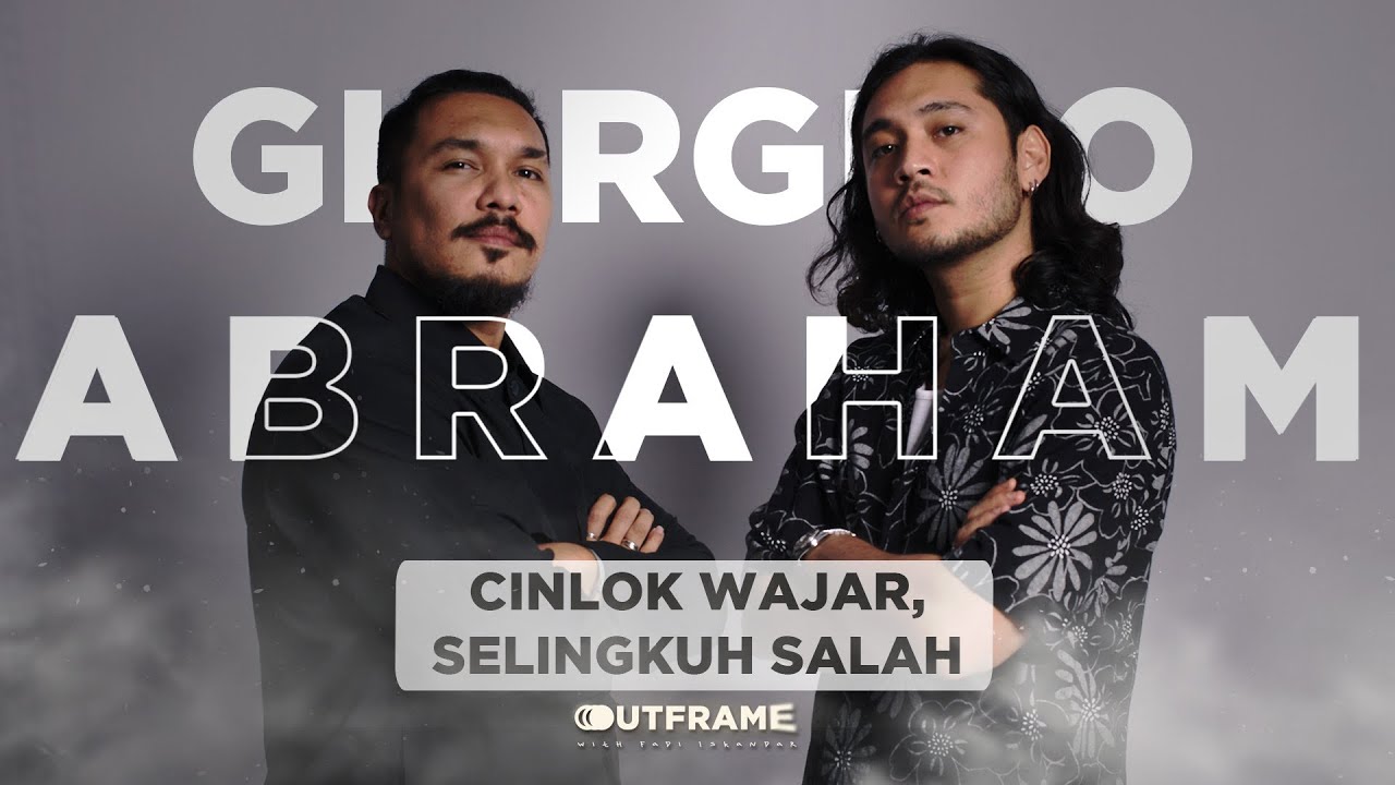 SELINGKUH ITU MENYENANGKAN?? GIORGINO ABRAHAM KASIH POV TENTANG SELINGKUH | Outframe with Fadi