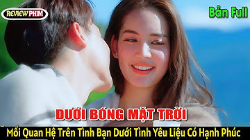 [Review Phim Thái Lan] Mối Quan Hệ Trên Tình Bạn Dưới Tình Yêu Liệu Có Hạnh Phúc.Full | #reviewphim