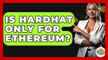 Is Hardhat Only For Ethereum? - CryptoBasics360.com