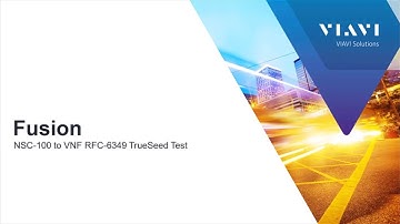 VIAVI Fusion: NSC-100 to VNF RFC-6349 Truespeed Test