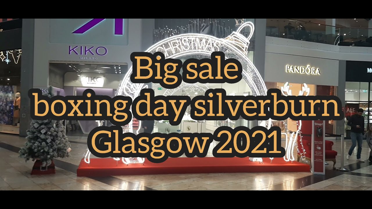 boxing day sale glasgow 2021/ silverburn glasgow sale 2021/ Christmas