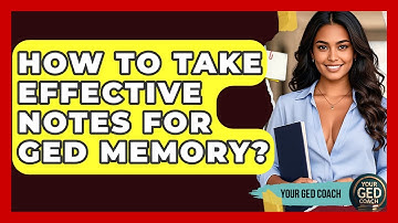 How To Take Effective Notes For GED Memory? - Your GED Coach