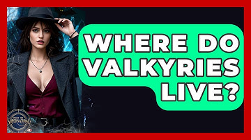 Where Do Valkyries Live? - Inside the Supernatural