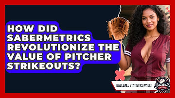How Did Sabermetrics Revolutionize The Value Of Pitcher Strikeouts? - Baseball Statistics Vault