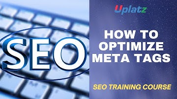 How to optimize Meta Tags | Learn Meta Tags optimization for great SEO | SEO Training Course| Uplatz