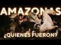 ¿QUIENES eran las AMAZONAS?