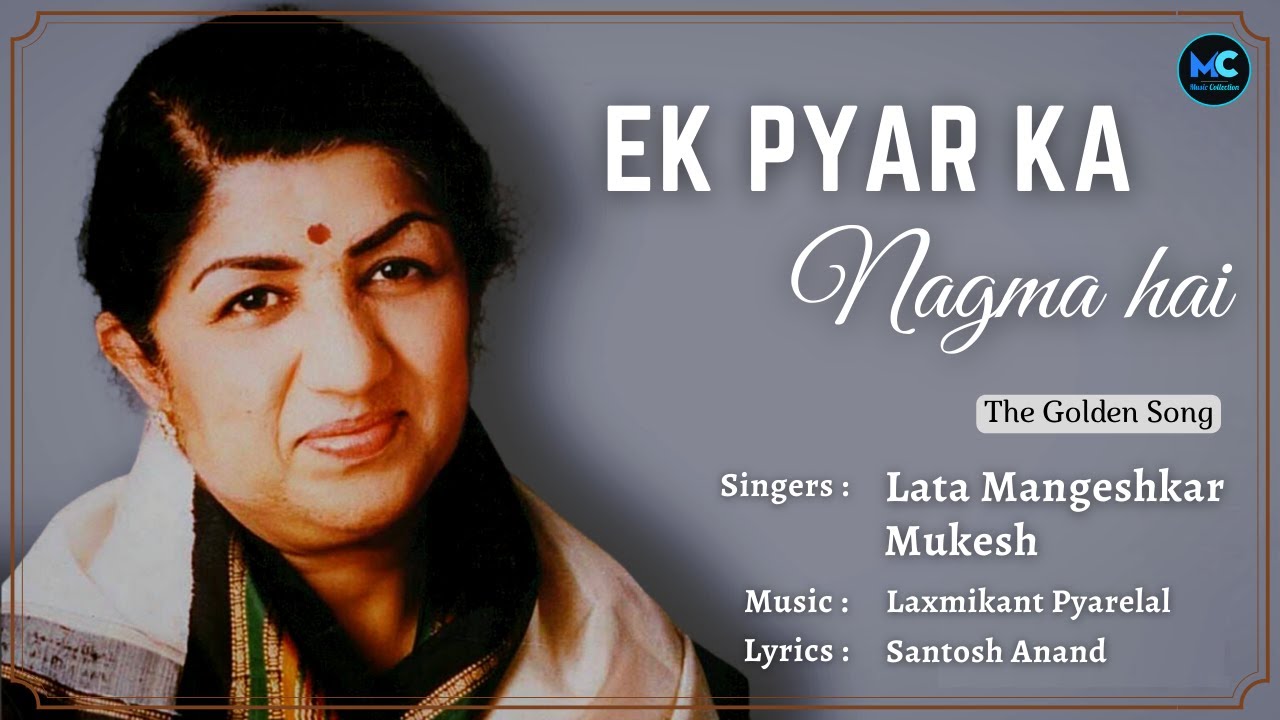 Ek Pyar Ka Nagma Hai Lyrics   Lata Mangeshkar  RIP  Mukesh  Laxmikant Pyarelal  Santosh Anand