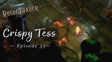Crispy Tess | Warhammer 40K: Rogue Trader | Let