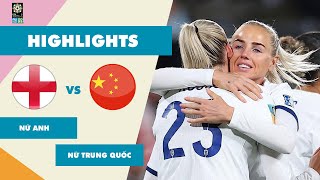 Highlights Hiệp 1| Anh - Trung Quốc| World Cup Nữ 2023| ĐT Anh Khởi Đầu Tưng Bừng