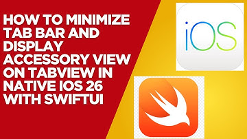 How to Minimize Tab Bar and Display Accessory View on TabView in Native iOS 26 with SwiftUI