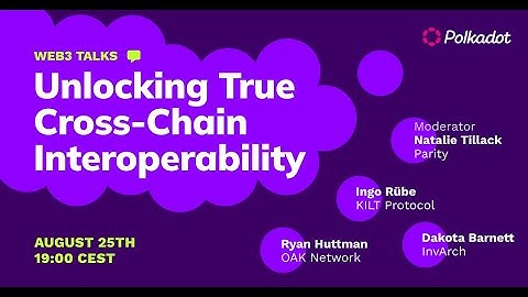Polkadot Web3 Talks: Unlocking True Cross-Chain Interoperability