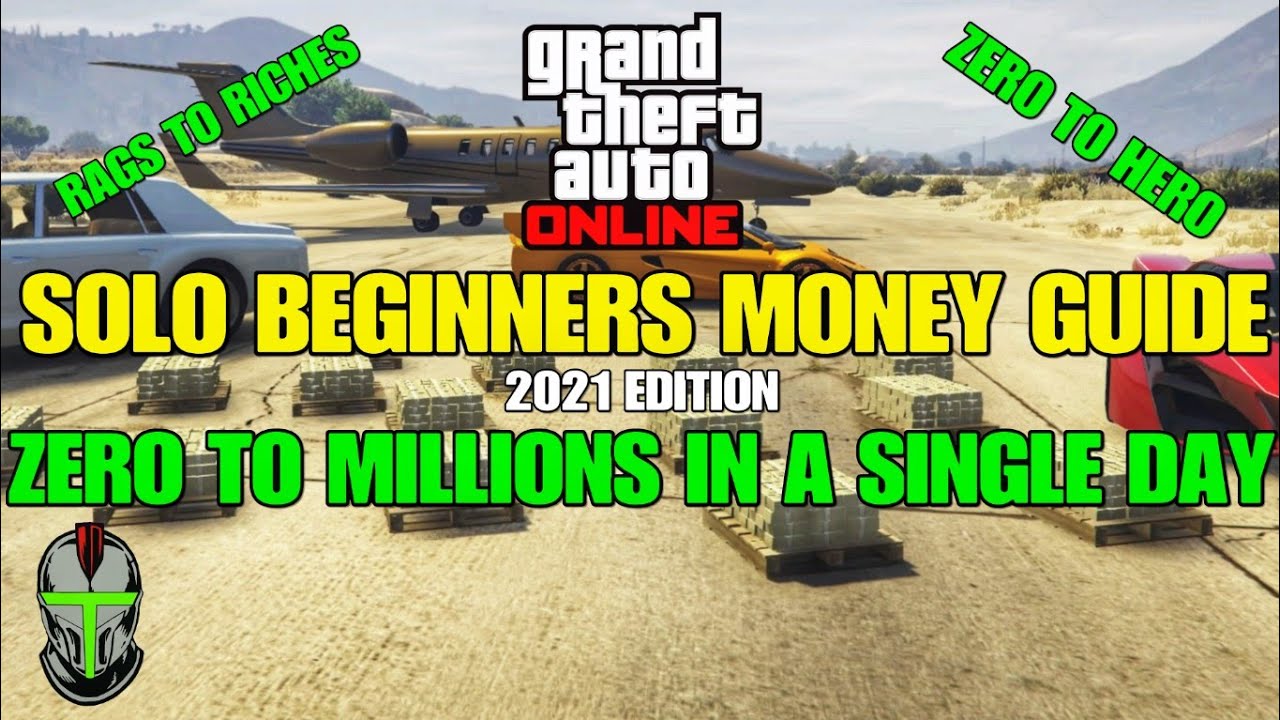 ZERO to MILLIONS SOLO BEGINNERS MONEY GUIDE 2021 EDITION GTA Online