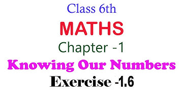 Knowing Our Numbers Class 6th Exercise-1.6