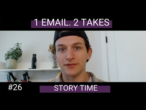 1 Email. 2 Takes. #26: Story Time