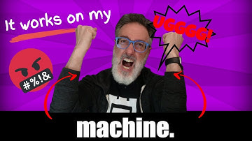 It works on my machine. The testing dilemma