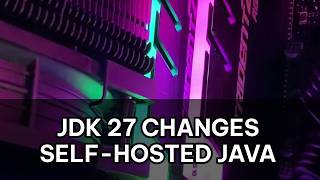 Why JDK 27 Changes Self-Hosted Java Forever