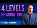 The 4 Levels of Anointing - Short Topical Teaching by Pastor Armen