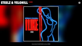 Steelz & YeloHill - I Like (Audio)