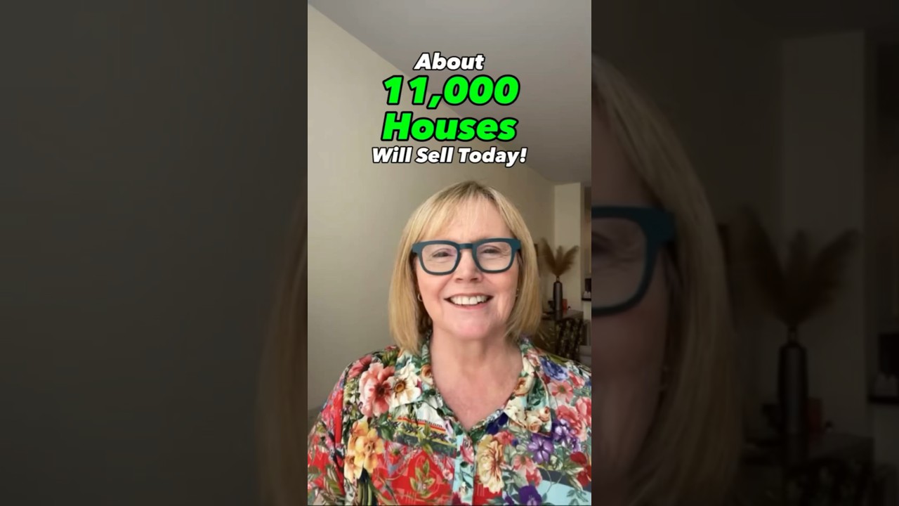 About 11,000 Houses Will Sell Today!