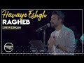 Ragheb Havaye Eshgh I Live In Concert راغب هوای عشق