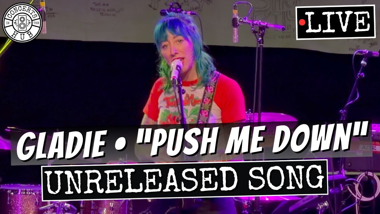 Watch Gladie "Push Me Down" New/Unreleased Song LIVE on YouTube Watch Gladie "Push Me Down" New/Unreleased Song LIVE on YouTube