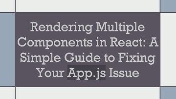 Rendering Multiple Components in React: A Simple Guide to Fixing Your App.js Issue