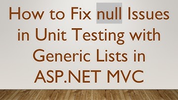 How to Fix null Issues in Unit Testing with Generic Lists in ASP.NET MVC