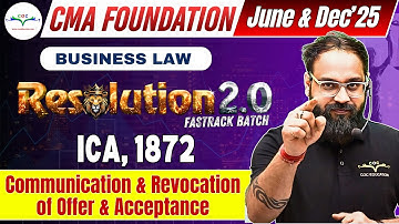 Communication & Revocation of Offer & Acceptance | CMA Foundation Law | Prof. Nitin Bhardwaj
