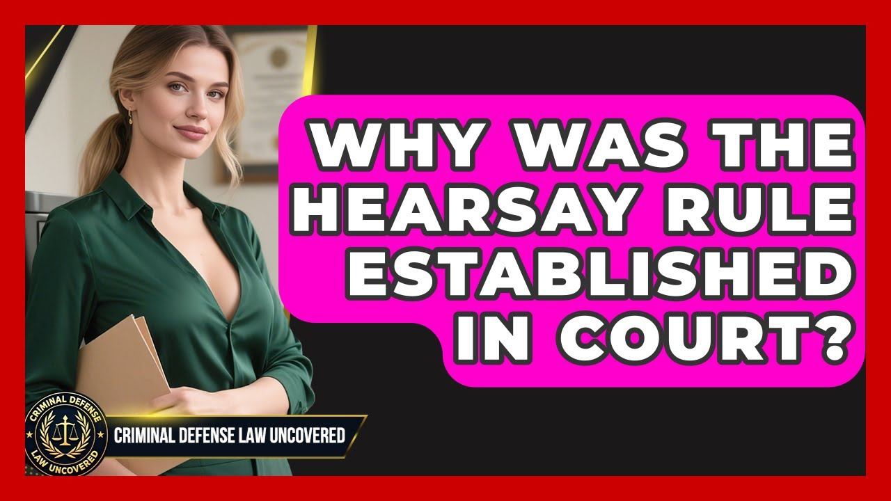 Why Was The Hearsay Rule Established In Court? - Criminal Defense Law Uncovered