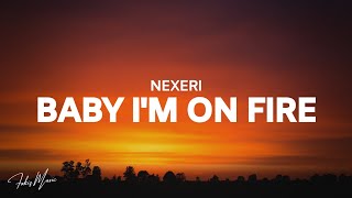 Nexeri - Baby I'm On Fire