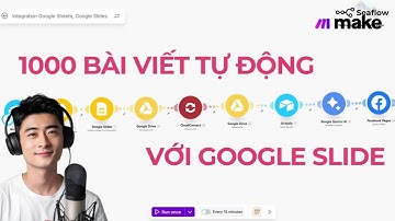 1000 bài viết tự động với google slide và make hoàn toàn miễn phí
