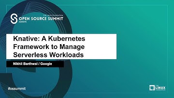 Knative: A Kubernetes Framework to Manage Serverless Workloads - Nikhil Barthwal, Google