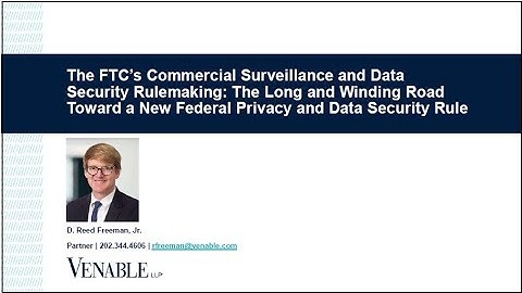 The FTC’s Commercial Surveillance and DataSecurity Rulemaking
